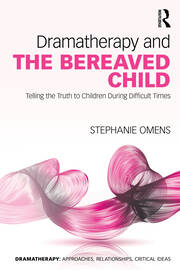 Dramatherapy and the Bereaved Child-Telling the Truth to Children During Difficult Times