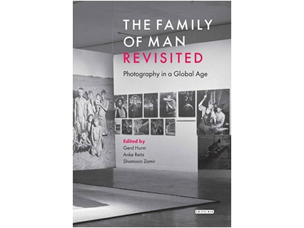 The Family of Man Revisited: Photography in a Global Age