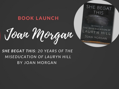 Book Launch: <em>She Begat This: 20 Years of The Miseducation of Lauryn Hill</em> by Joan Morgan