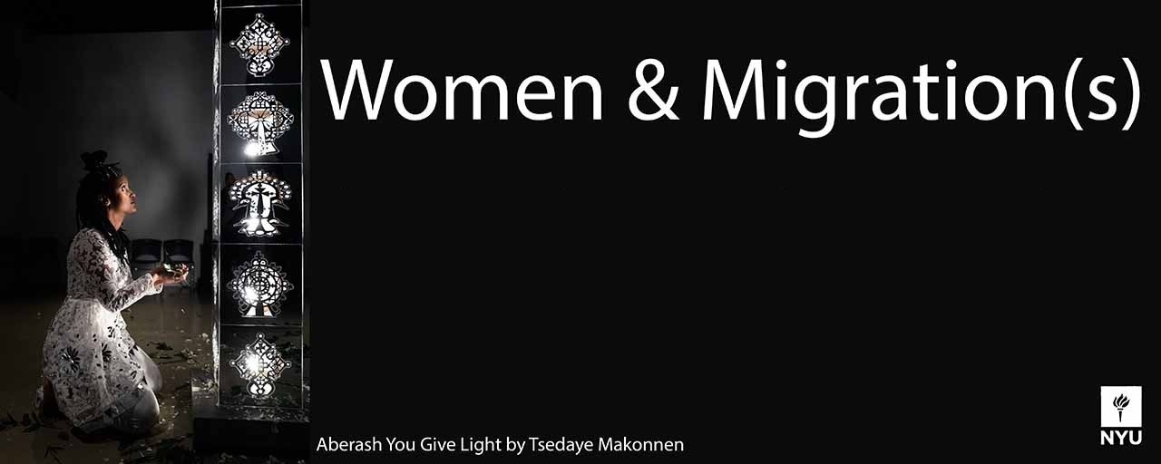 Women and Migrations banner shows a woman kneeling in front of a series of ornate lighting tower, by Tsedaye Makonnen.