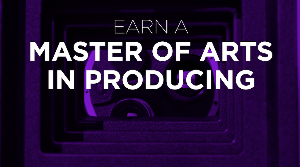 Black and violet graphic with white text reading 'Earn a Master of Arts in Producing'