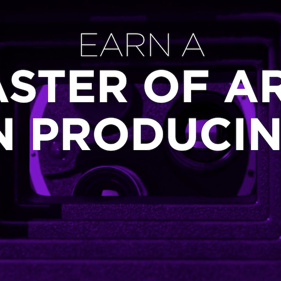 Black and violet backdrop with white text overlaid, reading, 'EARN A MASTER OF ARTS IN PRODUCING'.